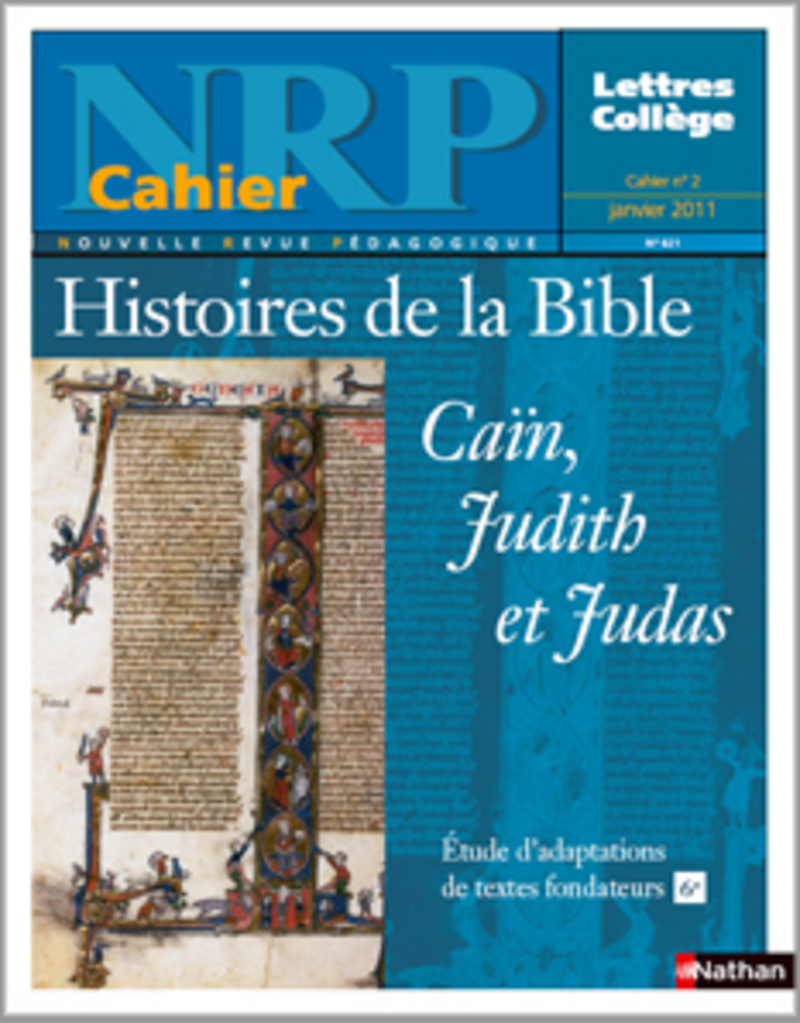 NRP Cahier Collège – Histoires de la Bible,Caïn, Judith et Judas – Janvier 2011 (Format PDF)