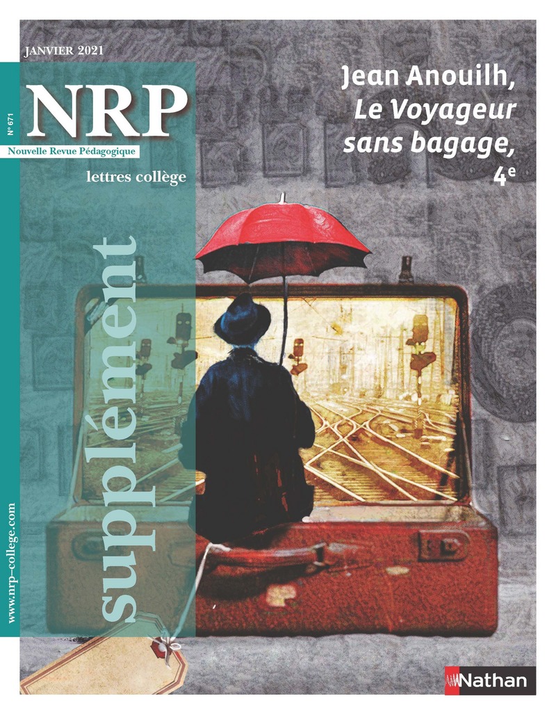 Jean Anouilh, Le Voyageur sans bagage – Supplément N°671- NRP Collège Janvier 2021 (Format  PDF)